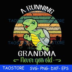 A running grandma never gets old svg 650