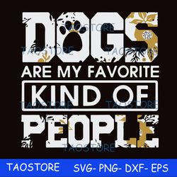 Dogs are my favorite kind of people svg