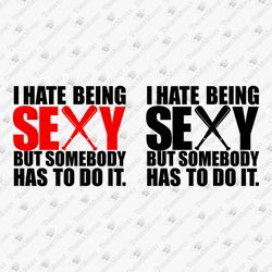 I Hate Being Sexy Funny Birthday Baseball Bats Sarcastic Saying Sassy Quote SVG Cut File