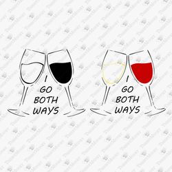 I Go Both Ways Wine Lover Joke Pun SVG Cut File Shirt Design