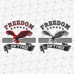Freedom Isn't Free USA Patriotic 4th Of July Military Support Our Troops SVG Cut File
