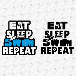 Eat Sleep Swim Repeat Swimming Swimmer Coach Team SVG Cut File