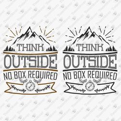Think Outside No Box Required Adventure Camping Outdoors Hiking SVG Cut File