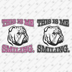 This Is Me Smiling Funny Dog Bulldog Owner SVG Cut File