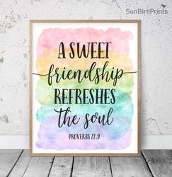 A Sweet Friendship Refreshes The Soul, Proverbs 27:9, Bible Verse Printable Wall Art, Scripture Prints, Christian Gift