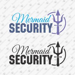 Mermaid Security Party Dad Svg Cut File T-Shirt Sublimation Design