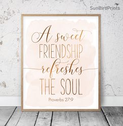 A Sweet Friendship Refreshes The Soul, Proverbs 27:9, Bible Verse Printable Wall Art, Scripture Prints, Christian Gifts