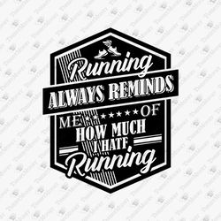 Running Always Reminds Me Funny Jogging Quote SVG Cut FIle