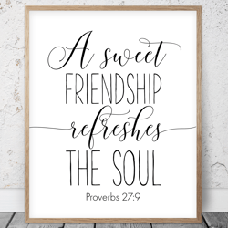 A Sweet Friendship Refreshes The Soul, Proverbs 27:9, Bible Verse Printable Wall Art, Scripture Prints, Christian Gifts