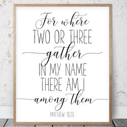 For Where Two Or Three Gather In My Name, Matthew 18:20, Nursery Bible Verse Printable Art, Scripture Prints, Christian