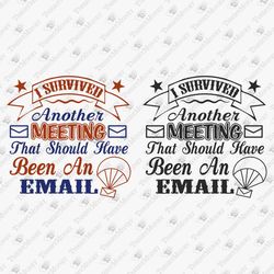 I Survived Another Meeting Office Humor Gift For Coworker Boss SVG Cut File