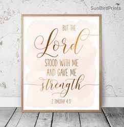 The Lord Stood With Me And Gave Me Strength, 2 Timothy 4:17, Bible Verse Printable Art, Scripture Prints, Christian Gift