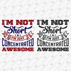 i'm not short i'm just concentrated awesome short people vinyl graphics svg cut file
