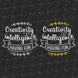 Creativity Is Intelligence Having Fun Positive Saying Einstein Quote Decal SVG Cut File T-Shirt Sublimation Design