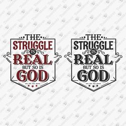 The Struggle Is Real Christian Quote T-shirt Design SVG Vinyl Cut File