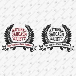National Sarcasm Society Humorous Saying Vinyl Cut File Ironic Quote Graphic