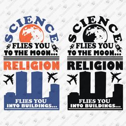 Science Flies You To The Moon Religion Flies You Into Buildings Sarcastic Quote Graphic Vinyl SVG