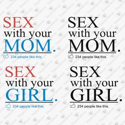 Sex With Your Mom Girl Sarcastic Rude Adult Humor NSFW Graphic Vinyl SVG