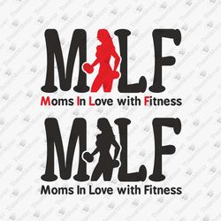 MILF Moms in Love With Fitness Funny Workout Gym Motivational SVG Cut File Shirt Sublimation Design