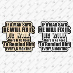 If A Man Says He Will Fix It He Will Humorous Father's Day Funny Dad SVG Cut File