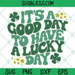 It's a Good Day to Have a Lucky Day PNG SVG, St. Patricks Day Sublimation, Lucky Svg, Retro Groovy St. Pattys Svg