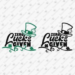 Zero Irish Lucks Given Humorous St Patrick's Day Party Vinyl Cut File T-shirt Graphic