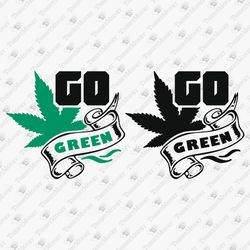 Let's Go Green Funny Weed Pot Smoker Marijuana Leaf SVG Cut File