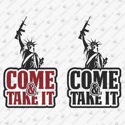Come And Take It 2nd Amendment Gun Rights Cun Control 1776 DIY Shirt SVG Cut File T-shirt Sublimation Design
