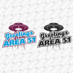 Greetings From Area 51 Funny Roswell Aliens UFO Lover Graphic SVG Cut File