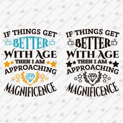 If Things Get Better With Age Funny Retirement Father's Day Vinyl Cricut SVG Cut File