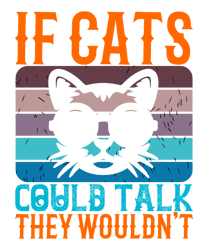If-cats-could-talk-they Tshirt  Design