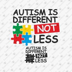 Different Is Not Less Autism Awareness Inspirational Cutting FIle SVG Shirt Sublimation Design