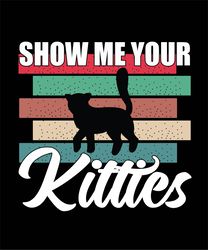 Show  Me your  Kittices  tshrit