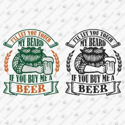 Touch My Beard Buy Me A Beer Funny Bearded Mustache Man Hipster Cricut Silhouette SVG Cut File