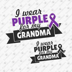 I Wear Purple For My Grandma Ribbon Cancer Awareness Health Vinyl Cut File