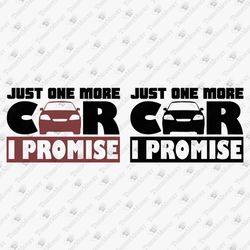 Just One More Car I Promise Mechanic Humorous Graphic Design