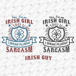 Irish Girl Guy Speaks Fluent Sarcasm Vinyl Cut File Sublimation Design