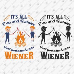 It's All Fun And Games Until Someone Loses A Wiener Funny Camping Camper Cricut SVG File
