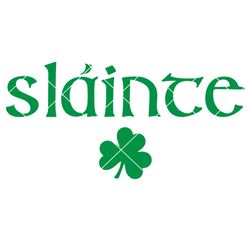 Slainte Svg, St Patrick's Day Svg, Saint Patrick's Day Svg Instant Download