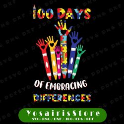 100 Days Of Embracing Differences Svg, Happy 100th Day Svg, Autism Awareness Svg, Teacher Life Svg,   Cricut, svg files