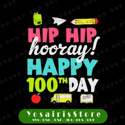 Hip Hip Hooray Happy 100th Day Svg, 100th Day of School Svg, Teacher Life, Cricut, svg files, File For Cricut