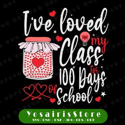 I've Loved My Class For 100 Days Of School Svg, Teacher Svg, School Svg, Love My Class Svg, Cricut, svg files