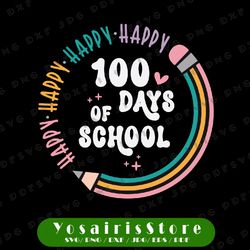 Happy 100 Days of School Svg, School 100th Day Svg, Back to School Svg, Teacher School Svg, Pencil Svg, Dxf, Png, Svg