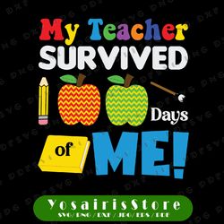 My Teacher Survived 100 Days Of Me Svg, Happy 100th Day Of School Svg, Apple Svg, Pencil Svg, Cricut, svg files