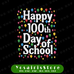 Happy 100th Day Of School Svg, Balloon Svg, 100 Days Of School Svg, Cricut, svg files, File For Cricut, For Silhouette