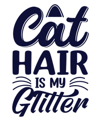 Cat  Hair  Is My Glitter