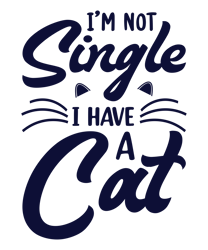 I,m Not  Single I Hvae A Cat