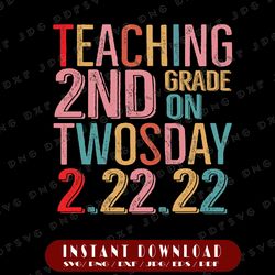 Teaching 2nd Grade on Twosday 2/22/2022 Svg, Teacher SVG, 2nd Grade Teacher, Twosday svg, Numerology Date Svg