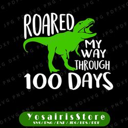 100th day of school svg, 100 days svg, t-rex svg, dinosaur SVG, DXF, EPS, 100 days of school, roared my way through 100