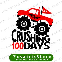 Crushing 100 Days SVG Boy Monster Truck 100 Days of School T Shirt Design SVG DXF Cut Files for Cricut and Silhouette